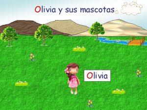 Olivia y sus mascotas Olivia En un lugar