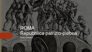 ROMA Repubblica patrizioplebea Corso di Storia 1 Metropolis