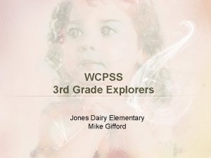 WCPSS 3 rd Grade Explorers Jones Dairy Elementary