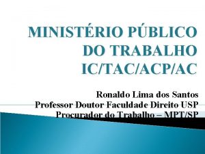 MINISTRIO PBLICO DO TRABALHO ICTACACPAC Ronaldo Lima dos