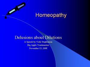Homeopathy Delusions about Dilutions A Speech by Vicki