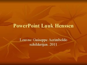 Power Point Luuk Henssen Louvre Guiseppe Acrimboldo schilderijen