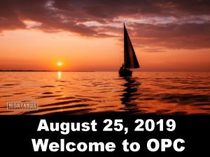 August 25 2019 Welcome to OPC Chimes Welcome