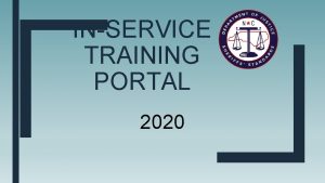 INSERVICE TRAINING PORTAL 2020 InService Training History The INSERVICE TRAINING PORTAL 2020 InService Training History The