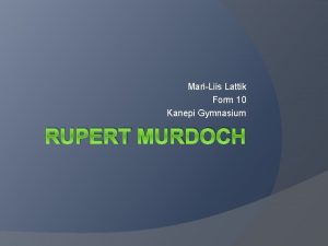 MariLiis Lattik Form 10 Kanepi Gymnasium RUPERT MURDOCH