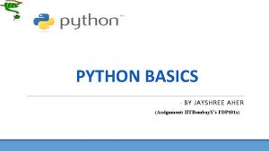 PYTHON BASICS BY JAYSHREE AHER Assignment IITBombay Xs