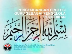 PENGEMBANGAN PROFESI GURU SEBAGAI PENGELOLA PENDIDIKAN DR H