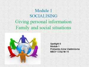 Module 1 SOCIALISING Giving personal information Family and