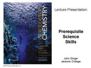 Lecture Presentation Prerequisite Science Skills John Singer Jackson