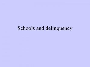 Schools and delinquency Schools Children more at risk