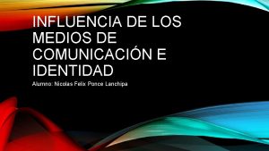 INFLUENCIA DE LOS MEDIOS DE COMUNICACIN E IDENTIDAD