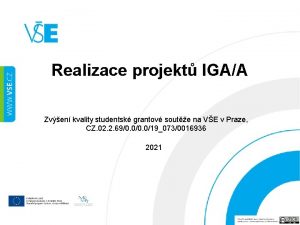 Realizace projekt IGAA Zven kvality studentsk grantov soute