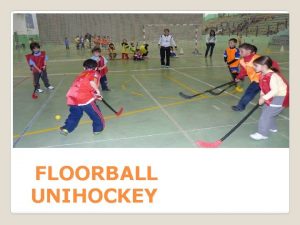 FLOORBALL UNIHOCKEY ORIGEN DEL FLOORBALL is a type