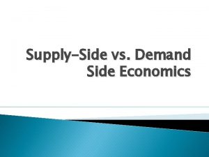 SupplySide vs Demand Side Economics John Maynard Keynes