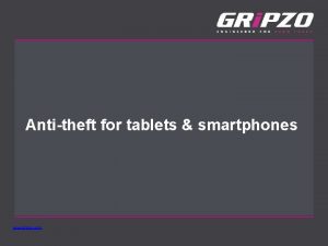 Antitheft for tablets smartphones www gripzo com What