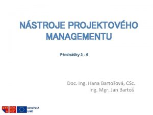 NSTROJE PROJEKTOVHO MANAGEMENTU Pednky 3 6 Doc Ing