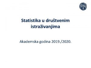 Statistika u drutvenim istraivanjima Akademska godina 2019 2020