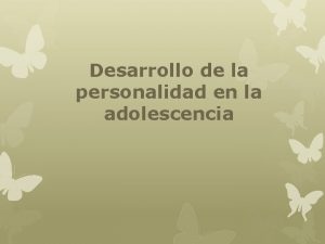 Desarrollo de la personalidad en la adolescencia Se