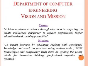DEPARTMENT OF COMPUTER ENGINEERING VISION AND MISSION Vision