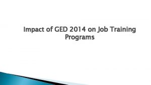 Impact of GED 2014 on Job Training Programs