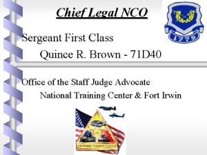 Chief Legal NCO Sergeant First Class Quince R