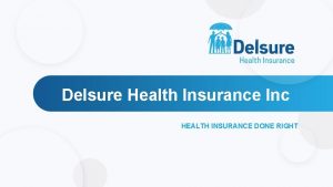 Delsure Health Insurance Inc HEALTH INSURANCE DONE RIGHT