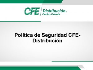 Poltica de Seguridad CFEDistribucin Poltica de Seguridad CFE