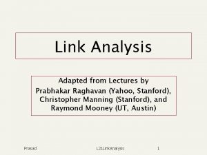 Link Analysis Adapted from Lectures by Prabhakar Raghavan