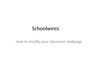 Schoolwires How to modify your classroom webpage How