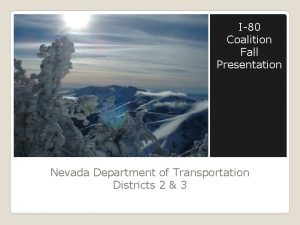 I80 Coalition Fall Presentation Nevada Department of Transportation