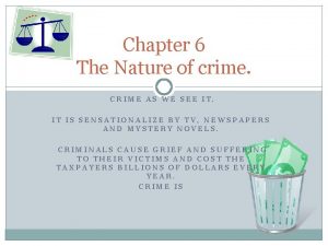 Chapter 6 The Nature of crime CRIME AS