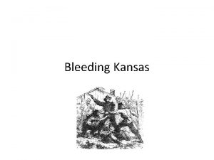 Bleeding Kansas Outbreak of violence in the Kansas