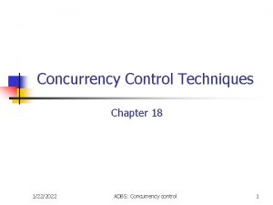 Concurrency Control Techniques Chapter 18 1222022 ADBS Concurrency