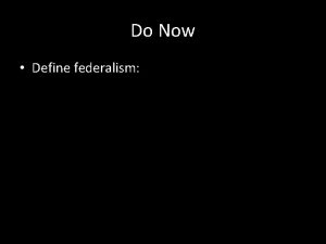 Do Now Define federalism Dakota Peoples Early Dakota