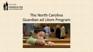 The North Carolina Guardian ad Litem Program Guardian