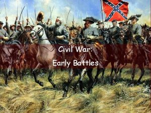 Civil War Early Battles War in the East