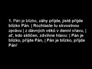 1 Pn je blzko zhy pijde jist pijde