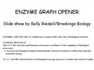 ENZYME GRAPH OPENER Slide show by Kelly RiedellBrookings