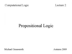 Computational Logic Lecture 2 Propositional Logic Michael Genesereth