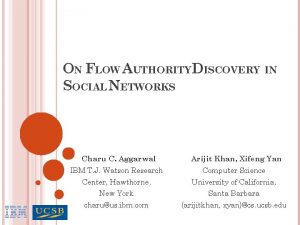 ON FLOW AUTHORITY DISCOVERY IN SOCIAL NETWORKS Charu