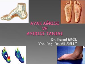 AYAK ARISI VE AYIRICI TANISI Dr Kemal EROL