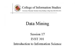 Data Mining Session 17 INST 301 Introduction to