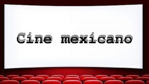 Cine mexicano El trmino Cine Mexicano se refiere