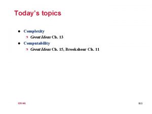 Todays topics l l Complexity Great Ideas Ch Todays topics l l Complexity Great Ideas Ch