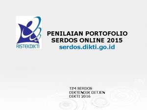 PENILAIAN PORTOFOLIO SERDOS ONLINE 2015 serdos dikti go