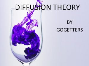 DIFFUSION THEORY BY GOGETTERS According to Rogers Everett