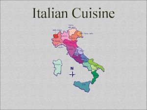 Italian Cuisine Characteristics of Italian Cuisine Want the