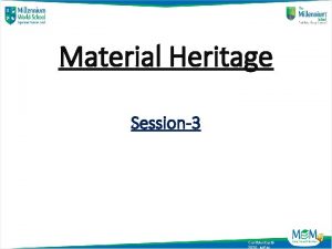 Material Heritage Session3 Confidential 2020 MEM Material Heritage