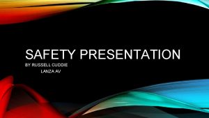 SAFETY PRESENTATION BY RUSSELL CUDDIE LANZA AV SAFETY