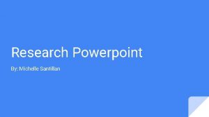 Research Powerpoint By Michelle Santillan Questionnaires Questionnaires Audience